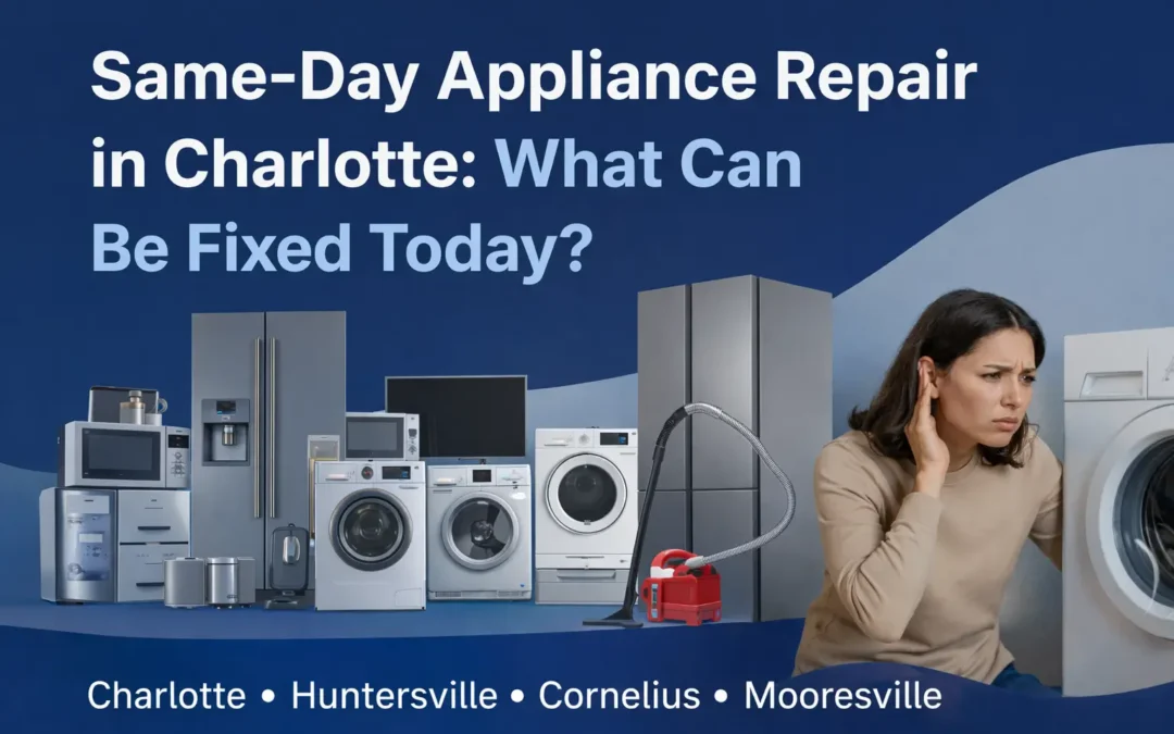 Same-Day Appliance Repair in Charlotte: What Can Be Fixed Today?